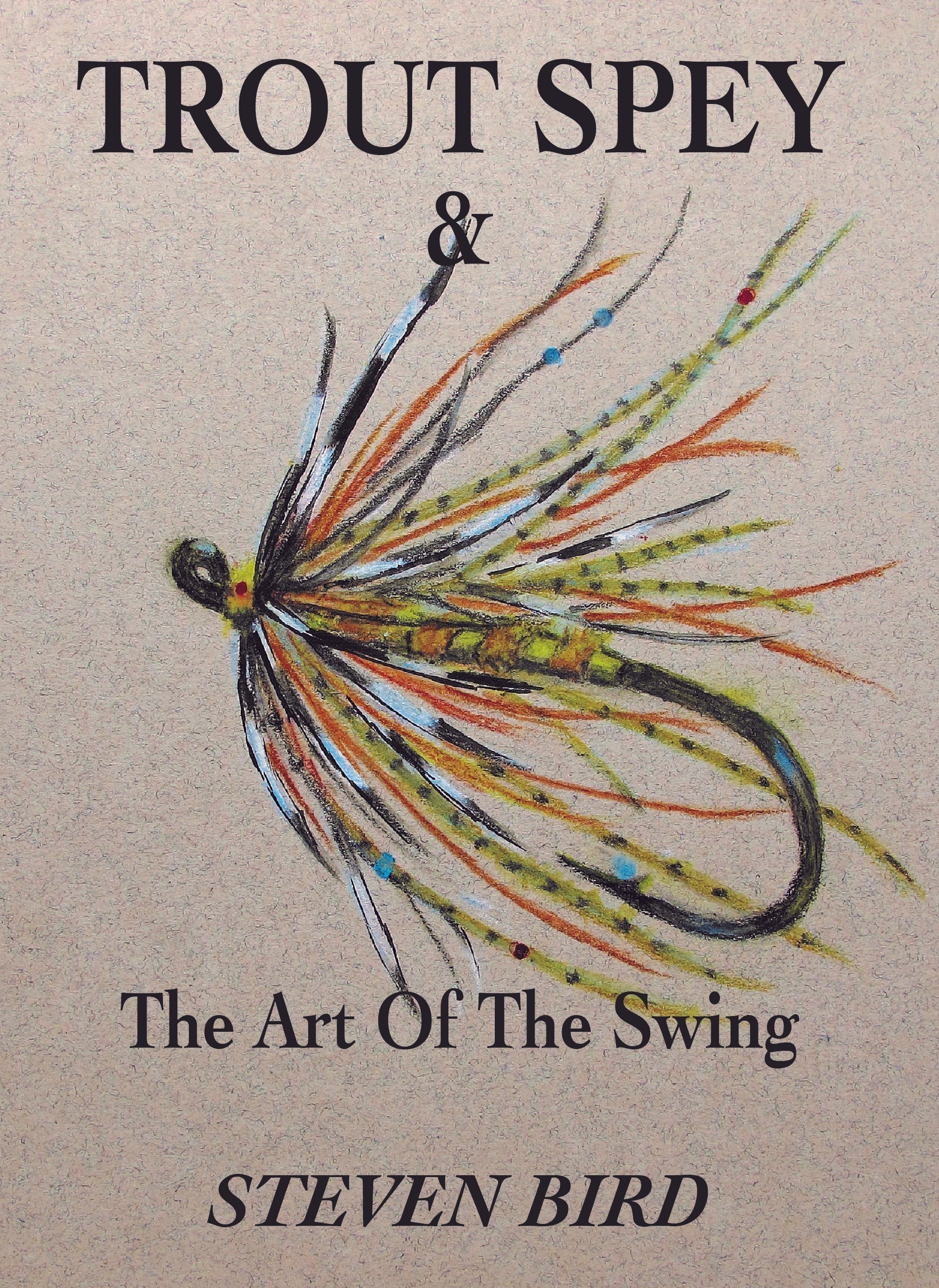 Trout Spey & the Art of the Swing by Steven Bird (Paperback